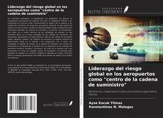 Capa do livro de Liderazgo del riesgo global en los aeropuertos como "centro de la cadena de suministro" 