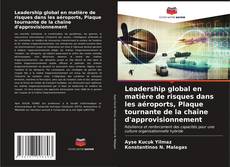 Capa do livro de Leadership global en matière de risques dans les aéroports, Plaque tournante de la chaîne d'approvisionnement 