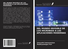 Borítókép a  DEL MUNDO INVISIBLE DE LOS MICROBIOS A LAS APLICACIONES MODERNAS - hoz