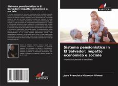 Bookcover of Sistema pensionistico in El Salvador: impatto economico e sociale