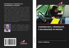 Bookcover of CRIMINOLOGIA, CRIMINALITÀ E DELINQUENZA IN NIGERIA