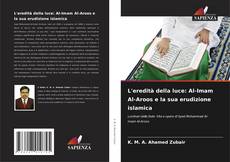 Bookcover of L'eredità della luce: Al-Imam Al-Aroos e la sua erudizione islamica