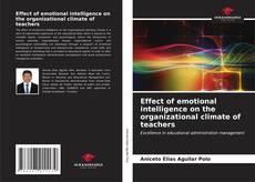 Capa do livro de Effect of emotional intelligence on the organizational climate of teachers 