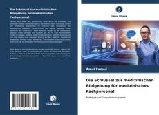 Bookcover of Die Schlüssel zur medizinischen Bildgebung für medizinisches Fachpersonal