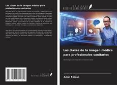 Bookcover of Las claves de la imagen médica para profesionales sanitarios