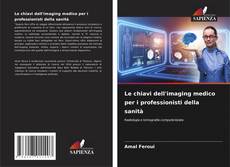 Capa do livro de Le chiavi dell'imaging medico per i professionisti della sanità 