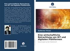 Bookcover of Eine wirtschaftliche Betrachtung von IKT und digitalen Plattformen