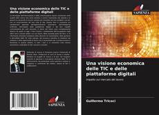 Capa do livro de Una visione economica delle TIC e delle piattaforme digitali 