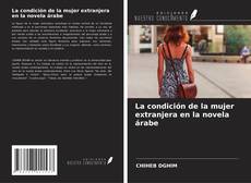 Bookcover of La condición de la mujer extranjera en la novela árabe