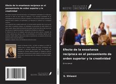 Buchcover von Efecto de la enseñanza recíproca en el pensamiento de orden superior y la creatividad