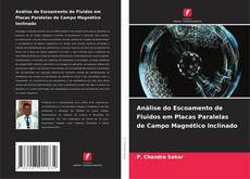 Bookcover of Análise do Escoamento de Fluidos em Placas Paralelas de Campo Magnético Inclinado