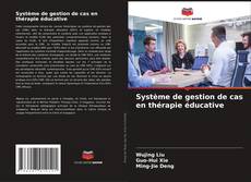 Buchcover von Système de gestion de cas en thérapie éducative