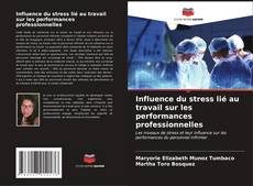 Bookcover of Influence du stress lié au travail sur les performances professionnelles