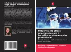 Portada del libro de Influência do stress relacionado com o trabalho no desempenho profissional