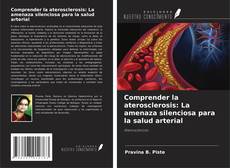 Buchcover von Comprender la aterosclerosis: La amenaza silenciosa para la salud arterial