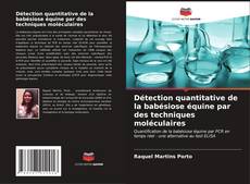 Bookcover of Détection quantitative de la babésiose équine par des techniques moléculaires