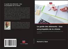 Обложка Le guide des éléments : Une encyclopédie de la chimie