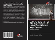 Capa do livro de L'effetto dello stile di vita degli insegnanti sull'imprenditorialità degli studenti 