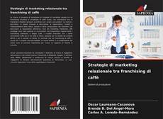 Capa do livro de Strategie di marketing relazionale tra franchising di caffè 