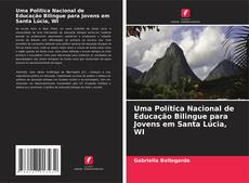 Buchcover von Uma Política Nacional de Educação Bilingue para Jovens em Santa Lúcia, WI
