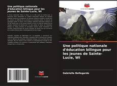 Bookcover of Une politique nationale d'éducation bilingue pour les jeunes de Sainte-Lucie, WI