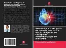 Capa do livro de Resultados a curto prazo de doentes com baixa fração de ejeção em cirurgia de revascularização do miocárdio 
