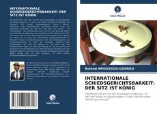 INTERNATIONALE SCHIEDSGERICHTSBARKEIT: DER SITZ IST KÖNIG kitap kapağı