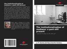 Capa do livro de The institutionalisation of madness: a past still present 