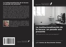 La institucionalización de la locura: un pasado aún presente kitap kapağı