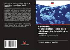 Bookcover of Histoire et neuroépistémologie de la relation entre l'esprit et le cerveau