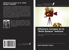 Capa do livro de Influencia europea en la "Belle Époque" bahiana 