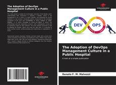 Bookcover of The Adoption of DevOps Management Culture in a Public Hospital