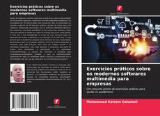 Exercícios práticos sobre os modernos softwares multimédia para empresas的封面