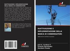 RIATTIVAZIONE E IMPLEMENTAZIONE DELLA BANCA DI CONDENSATORI kitap kapağı