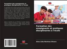 Bookcover of Formation des enseignants et pratiques disciplinaires à l'école