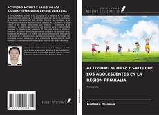 Buchcover von ACTIVIDAD MOTRIZ Y SALUD DE LOS ADOLESCENTES EN LA REGIÓN PRIARALIA