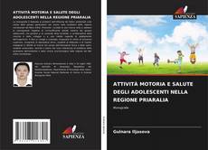 Buchcover von ATTIVITÀ MOTORIA E SALUTE DEGLI ADOLESCENTI NELLA REGIONE PRIARALIA
