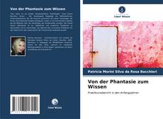 Bookcover of Von der Phantasie zum Wissen