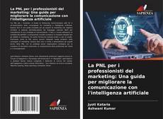 Borítókép a  La PNL per i professionisti del marketing: Una guida per migliorare la comunicazione con l'intelligenza artificiale - hoz