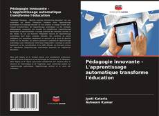 Capa do livro de Pédagogie innovante - L'apprentissage automatique transforme l'éducation 