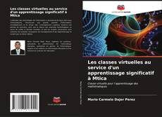 Bookcover of Les classes virtuelles au service d'un apprentissage significatif à Mtica