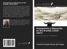 Couverture de Anarquismo y Educación en Río Grande (1918-1927)