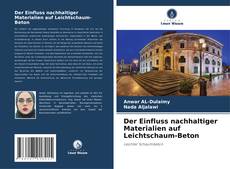 Portada del libro de Der Einfluss nachhaltiger Materialien auf Leichtschaum-Beton