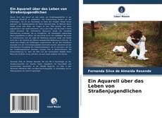 Bookcover of Ein Aquarell über das Leben von Straßenjugendlichen