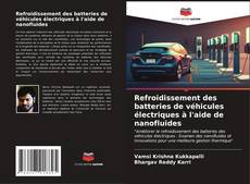 Capa do livro de Refroidissement des batteries de véhicules électriques à l'aide de nanofluides 