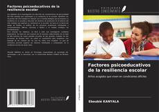 Bookcover of Factores psicoeducativos de la resiliencia escolar