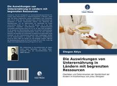 Bookcover of Die Auswirkungen von Unterernährung in Ländern mit begrenzten Ressourcen