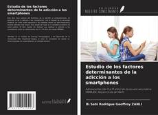 Bookcover of Estudio de los factores determinantes de la adicción a los smartphones
