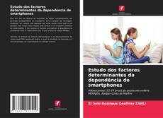 Buchcover von Estudo dos factores determinantes da dependência de smartphones