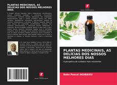Capa do livro de PLANTAS MEDICINAIS, AS DELÍCIAS DOS NOSSOS MELHORES DIAS 